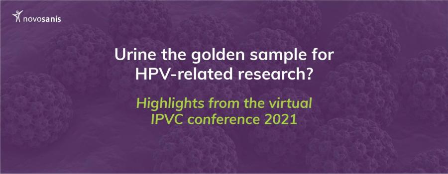 Urine the golden sample for HPV-related research? Highlights from the virtual IPVC conference 2021 Urine the golden sample for HPV-related research? Highlights from the virtual IPVC conference 2021