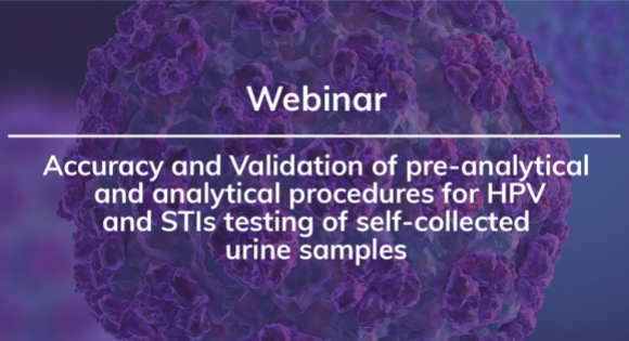 Webinar: Accuracy and validation of pre-analytical and analytical procedures for HPV and STIs testing of self-collected urine samples